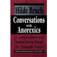 Conversations with Anorexics Compassionate and Hopeful Journey through the Therapeutic Process