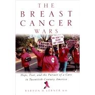 The Breast Cancer Wars Hope, Fear, and the Pursuit of a Cure in Twentieth-Century America