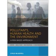 Pollutants, Human Health and the Environment A Risk Based Approach