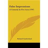 False Impressions : A Comedy in Five Acts (1797)