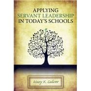 Applying Servant Leadership in Today's Schools