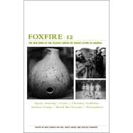 Foxfire 12 Square Dancing, Crafts, Cherokee Traditions, Summer Camps, World War Veterans, Personalities