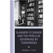Flannery O’Connor and the Perils of Governing by Tenderness