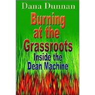 Burning at the Grassroots : Inside the Dean Machine