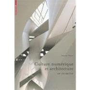 Culture numerique et architecture / Numerical Culture and Architecture