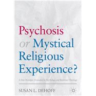 Psychosis or Mystical Religious Experience?