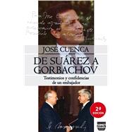 De Suárez a Gorbachov Testimonios y confidencias de un embajador