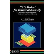 CAD Method for Industrial Assembly Concurrent Design of Products, Equipment and Control Systems