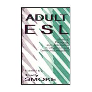 Adult ESL : Politics, Pedagogy, and Participation in Classroom and Community Programs