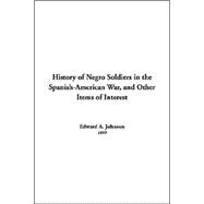 History Of Negro Soldiers In The Spanish-american War And Other Items Of Interest