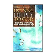 The Listening Deeply to God: Exploring Spirituality in an Interreligious Age