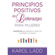 Principios positivos del liderazgo mujeres / Positive Leadership Principles for Women