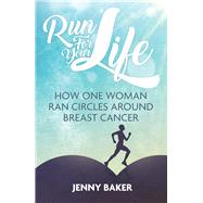 Run For Your Life How One Woman Ran Circles Around Breast Cancer