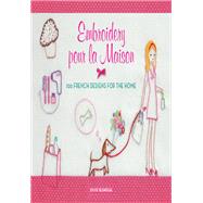 Embroidery pour la Maison: 100 French Designs for the Home