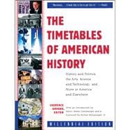 The Timetables of American History History and Politics, the Arts, Science and Technology, and More in America and Elsewhere