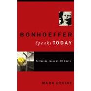 Bonhoeffer Speaks Today Following Jesus at all Costs