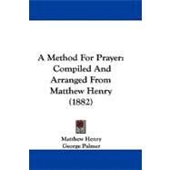 Method for Prayer : Compiled and Arranged from Matthew Henry (1882)