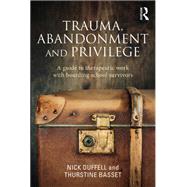 Trauma, Abandonment and Privilege