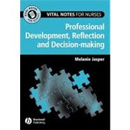 Vital Notes for Nurses Professional Development, Reflection and Decision-making
