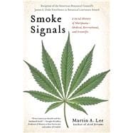 Smoke Signals A Social History of Marijuana - Medical, Recreational and Scientific
