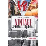 Discovering Vintage Philadelphia A Guide to the City's Timeless Shops, Bars, Delis & More