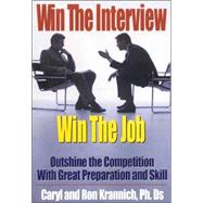 Win the Interview, Win the Job Outshine the Competition With Great Preparation and Skill
