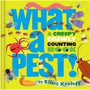 What a Pest A Creepy, Crawly Counting Book