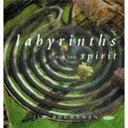 Labyrinths for the Spirit : How to Create Your Own Labyrinths for Meditation and Enlightenment