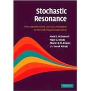 Stochastic Resonance: From Suprathreshold Stochastic Resonance to Stochastic Signal Quantization