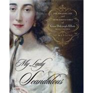 My Lady Scandalous; The Amazing Life and Outrageous Times of Grace Dalrymple Elliott, Royal Courtesan