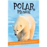 It's all about... Polar Plunge Everything you want to know about the Arctic and Antarctic in one amazing book