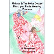 Pinksta And the Polka Dotted Pinstriped Pants Wearing Princess