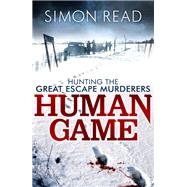 Human Game: Hunting the Great Escape Murderers