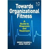 Towards Organizational Fitness: A Guide to Diagnosis and Treatment