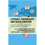 Literacy, Vocabulary, and Acculturation A Critical Education Triangle for English Language Learners