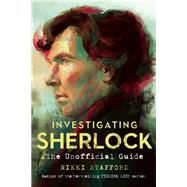 Investigating Sherlock An Unofficial Guide