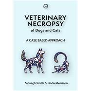 Veterinary Necropsy of Dogs and Cats A Case Based Approach