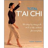 Total Tai Chi; The Step-by-Step Guide to T'ai Chi at Home for Everybody