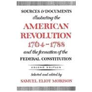 Sources and Documents Illustrating the American Revolution, 1764-1788 and the Formation of the Federal Constitution