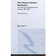 The Chinese Hsinhai Revolution: G. E. Morrison and Anglo-Japanese Relations, 1897-1920
