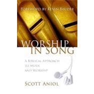 Worship in Song : A Biblical Approach to Music and Worship
