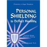 Personal Shielding to Deflect Hostility: Powerful Stress Reduction Training