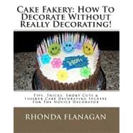 Cake Fakery: How to Decorate Without Really Decorating!