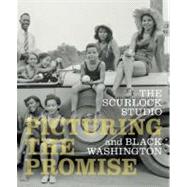 The Scurlock Studio and Black Washington Picturing the Promise