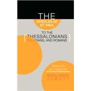 The Epistles of St. Paul to the Thessalonians, Galatians, and Romans: Translation and Commentary