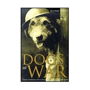 Dogs at War : True Stories of Canine Courage under Fire