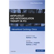Antiplatelet and Anticoagulation Therapy in Pci, an Issue of Interventional Cardiology Clinics