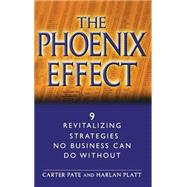The Phoenix Effect 9 Revitalizing Strategies No Business Can Do Without