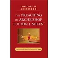 The Preaching of Archbishop Fulton J. Sheen The Gospel Meets the Cold War