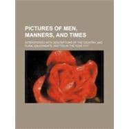 Pictures of Men, Manners, and Times